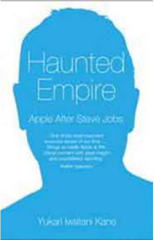 Haunted Empire: Apple After Steve Jobs