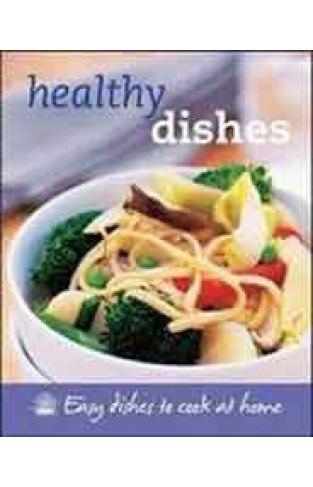 Healthy Dishes (Healthy Dishes Easy dishes to cook at home)