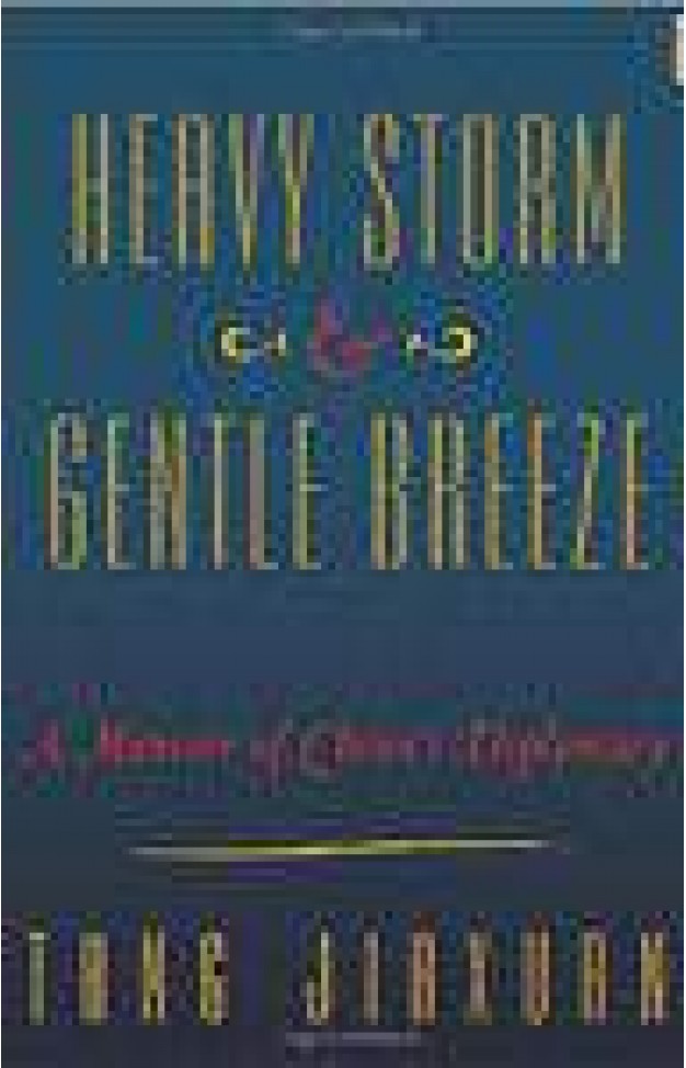 Heavy Storm and Gentle Breeze: A Memoir of Chinas Diplomacy