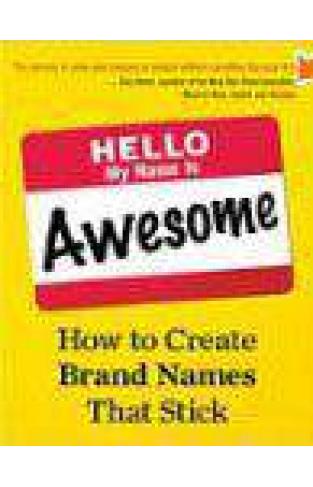 Hello My Name Is Awesome How to Create Brand Names That Stick (BK Bune)               