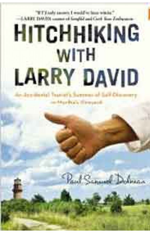Hitchhiking with Larry David: An Accidental Tourists Summer of SelfDiscovery in Marthas Vineyard