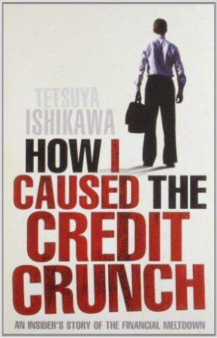 How I Caused The Credit Crunch