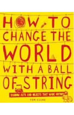 How to Change the World with a Ball of String