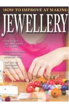 How to Improve at Making Jewellery Ticktock Publishing