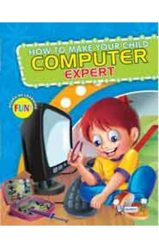 HOW TO MAKE YOUR CHILD COMPUTER EXPERT