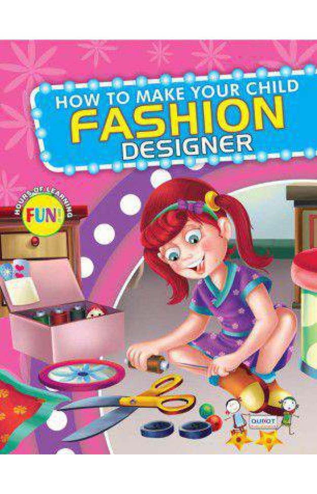 How To Make Your Child Fashion Designer