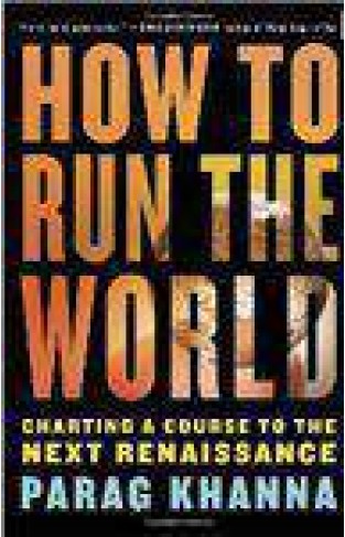 How To Run The World Charting A Course To The Next Renaissance   -