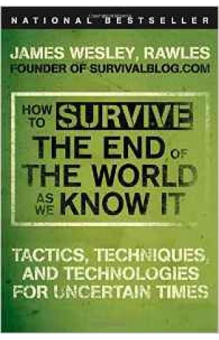 How To Survive The End Of The World As We Know It Tactics Techniques