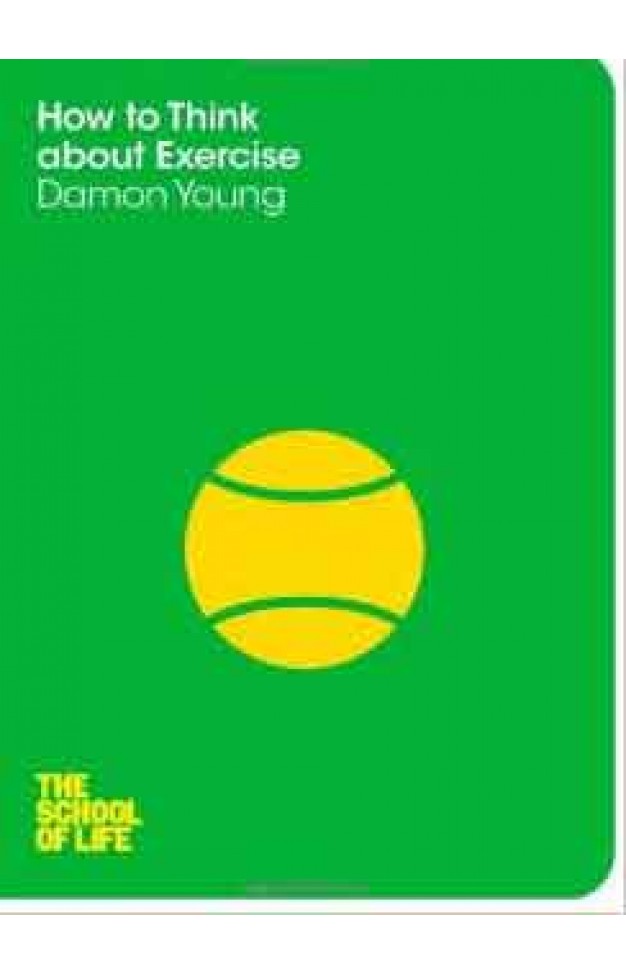 How to Think About Exercise (The School of Life)