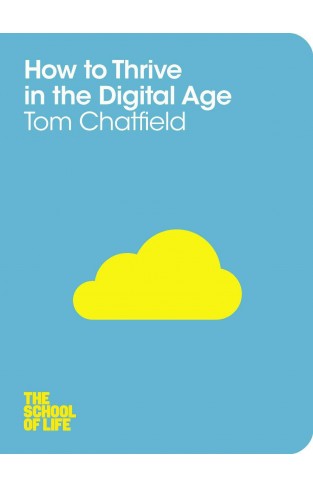 How to Thrive in the Digital Age (The School of Life)