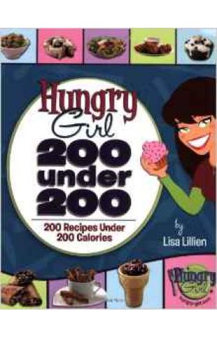 Hungry Girl: 200 Under 200: 200 Recipes Under 200 Calories 