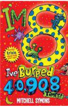 I am 8 and I Have Burped 40908 Times