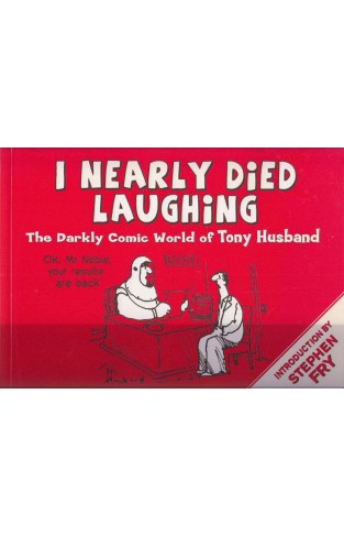 I Nearly Died Laughing The Darkly Comic World of Tony Husband by Tony Husband Art and Artists Book