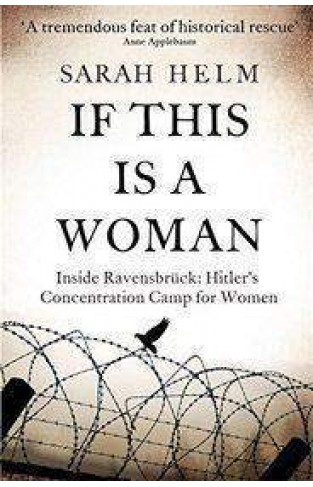 If This Is A Woman Inside Ravensbruck Hitlers Concentration Camp for Women  