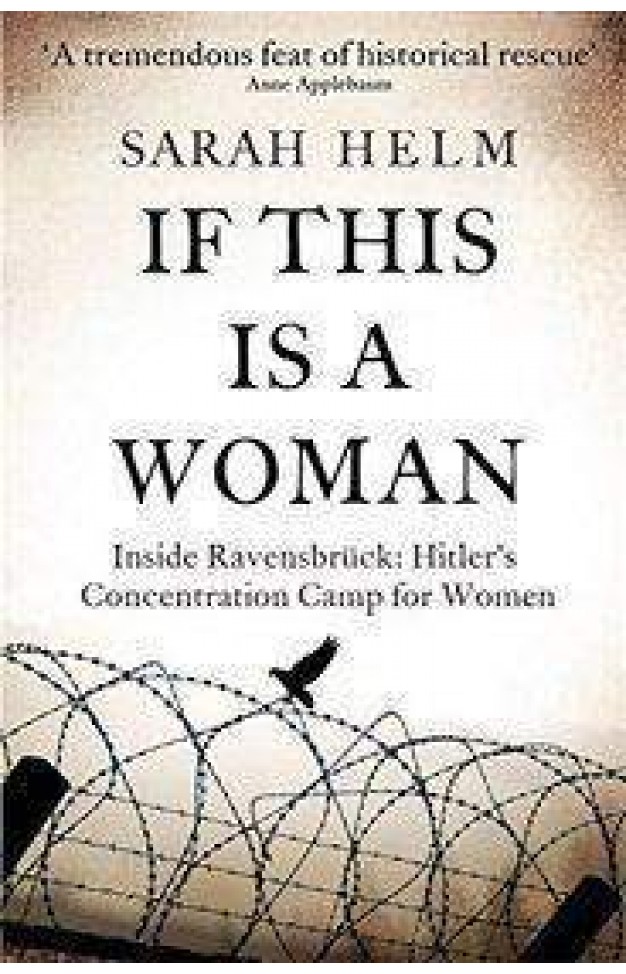 If This Is A Woman Inside Ravensbruck Hitlers Concentration Camp for Women  