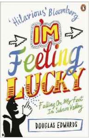 Im Feeling Lucky: Falling On My Feet in Silicon Valley - 