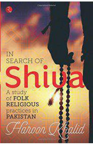 In Search of Shiva: A Study of Folk Religious Practices in Pakistan
