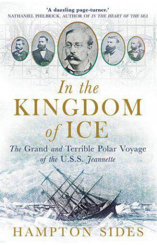 In the Kingdom of Ice The Grand and Terrible Polar Voyage of the USS Jeannette
