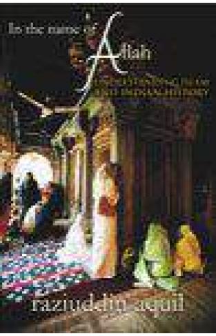 In The Name Of Allah Understanding Islam And Indian History -