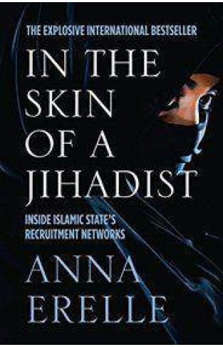 In the Skin of a Jihadist: Inside Islamic State’s Recruitment Networks