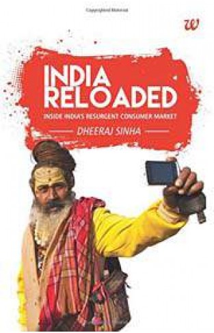 India Reloaded Inside Indias Resurgent Consumer Market