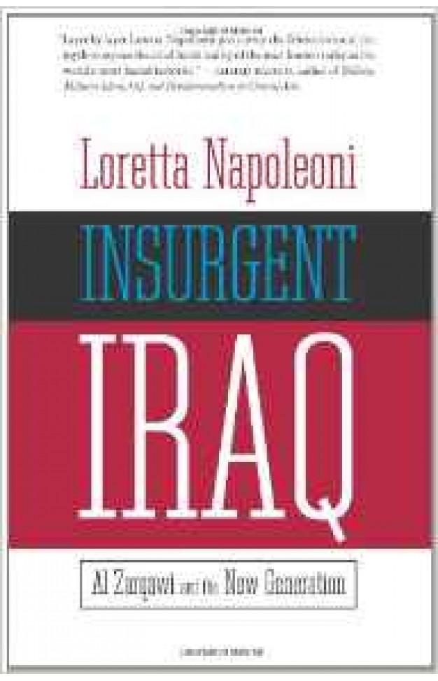 Insurgent Iraq Al Zarqawi and the Generation