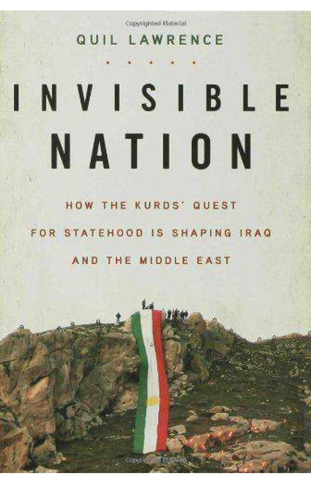 Invisible Nation: How the Kurds Quest for Statehood Is Shaping Iraq and the Middle East
