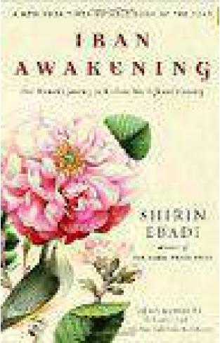 Iran Awakening: One Womans Journey to Reclaim Her Life and Country