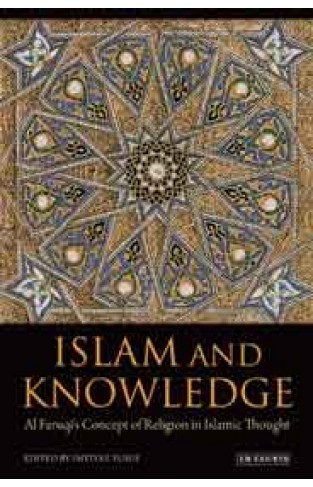 Islam and Knowledge: Al Faruqi's Concept of Religion in Islamic Though