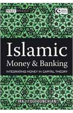 Islamic Money And Banking: Integrating Money In Capital Theory