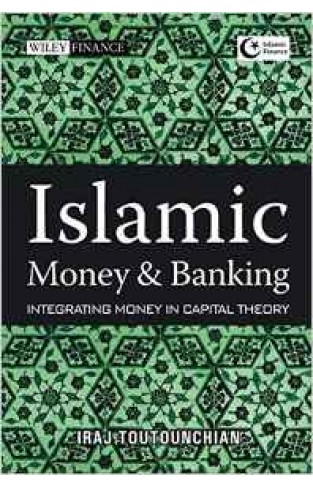 Islamic Money And Banking: Integrating Money In Capital Theory