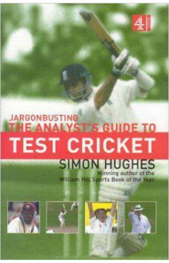 Jargonbusting: An Analysts Guide to Test Cricket: The Analysts Guide to Test Cricket
