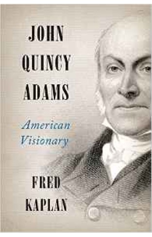 John Quincy Adams: American Visionary