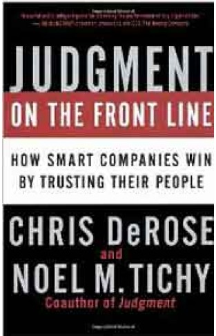 Judgment on the Front Line  How Smart Companies Win By Trusting Their People