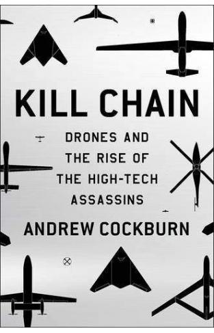 Kill Chain Drones and the Rise of HighTech Assassins