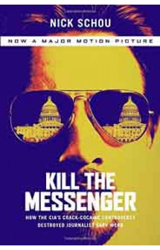 Kill the Messenger (Movie Tie-In Edition)