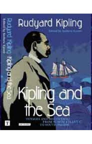 Kipling and the Sea: Voyages and Discoveries from North Atlantic to South Pacific