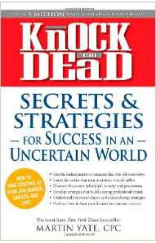 Knock em Dead  Secrets and Strategies for Success in an Uncertain World