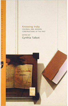 Knowing India: Colonial and Modern Constructions of the Past
