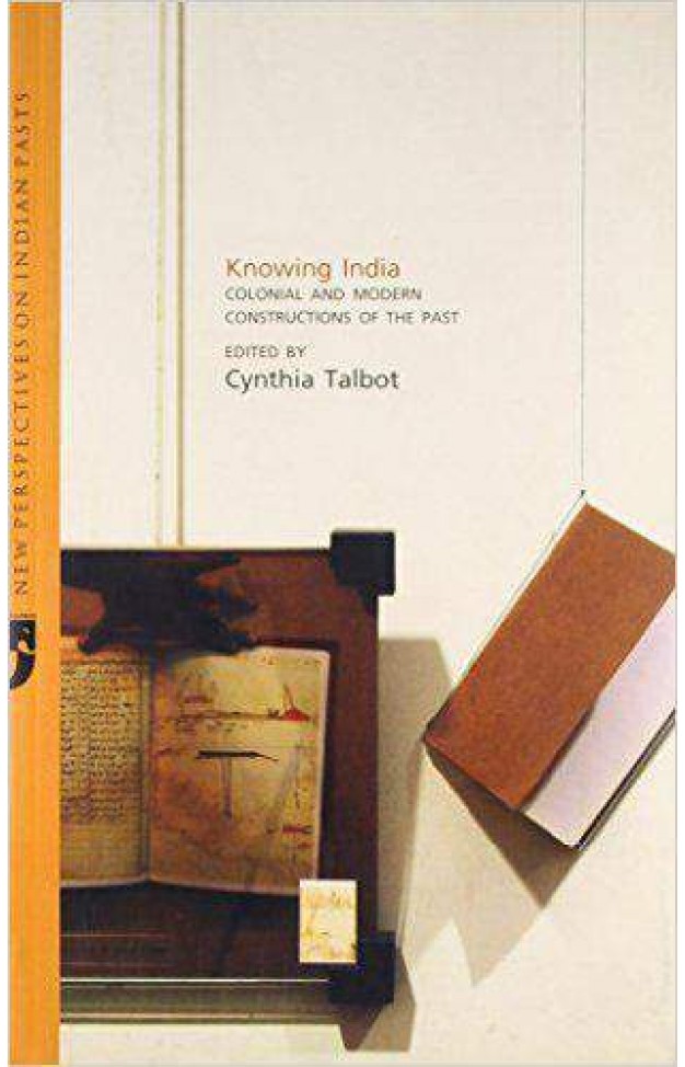 Knowing India: Colonial and Modern Constructions of the Past