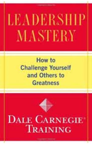 Leadership Mastery How To Challenge Yourself And Others