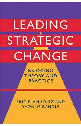 Leading Strategic Change: Bridging Theory and Practice