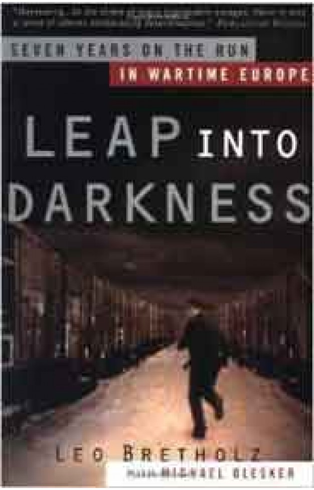 Leap into Darkness Seven Years on the Run in Wartime Europe