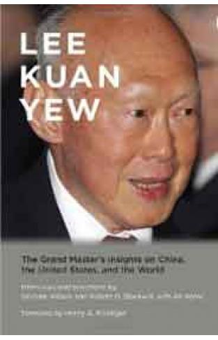 Lee Kuan Yew The Grand Masters Insights on China the United States and the World Belfer Center Studies in International Security