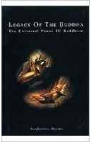 Legacy of the Buddha: The Universal Power of Buddhism