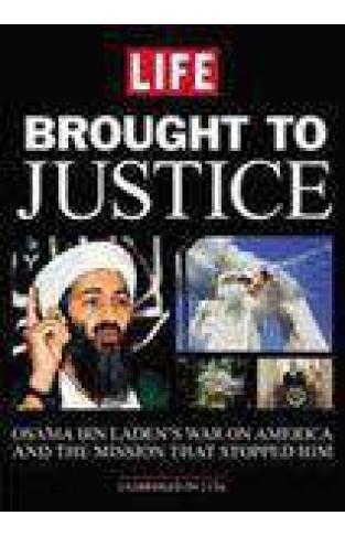 Life Brought to Justice The Life and Death of Osama Bin Laden