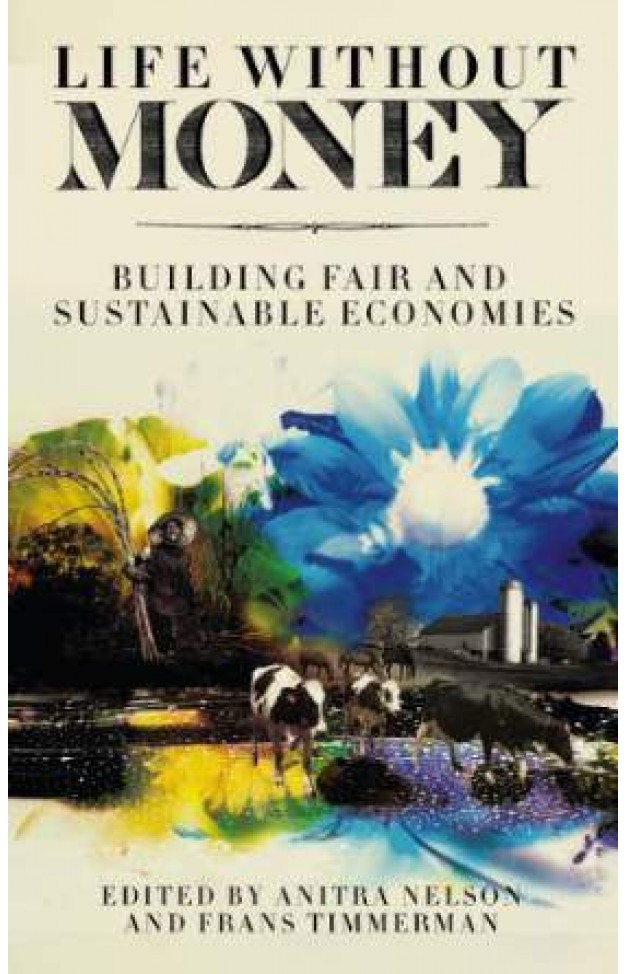 Life Without Money: Building Fair and Sustainable Economies