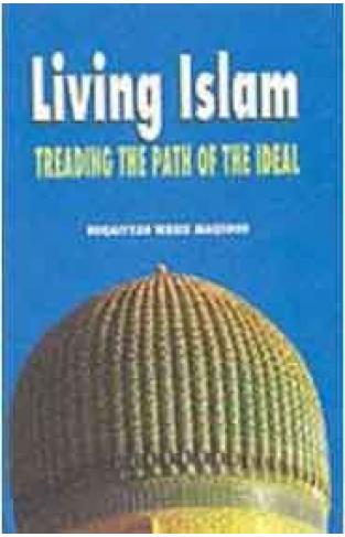 Living Islam Treading The Path Of The Ideal
