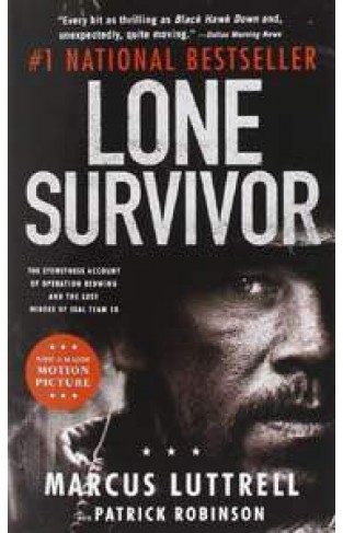 Lone Survivor: The Eyewitness Account of Operation Redwing and the Lost Heroes of SEAL Team 10