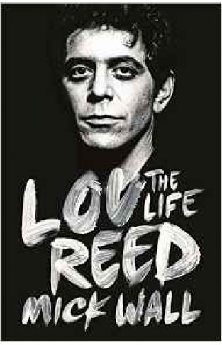 Lou Reed: The Life